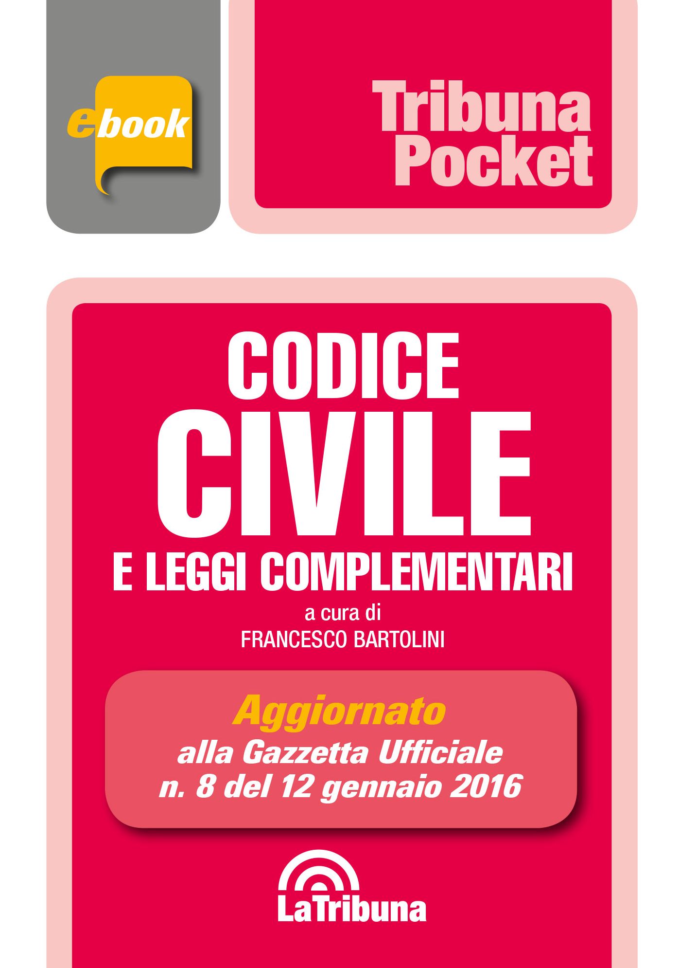 Codice civile e leggi complementari: Prima edizione 2016 Collana Pocket