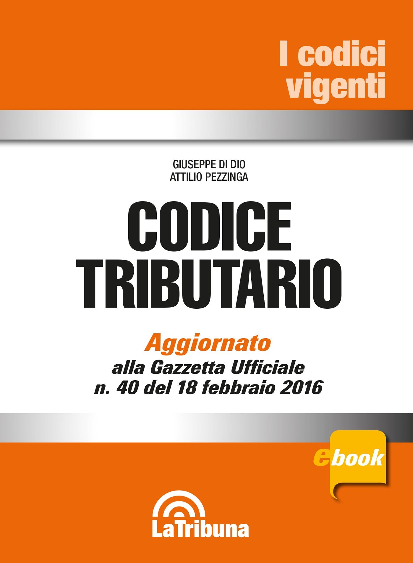 Codice tributario: Prima edizione 2016 Collana Vigenti