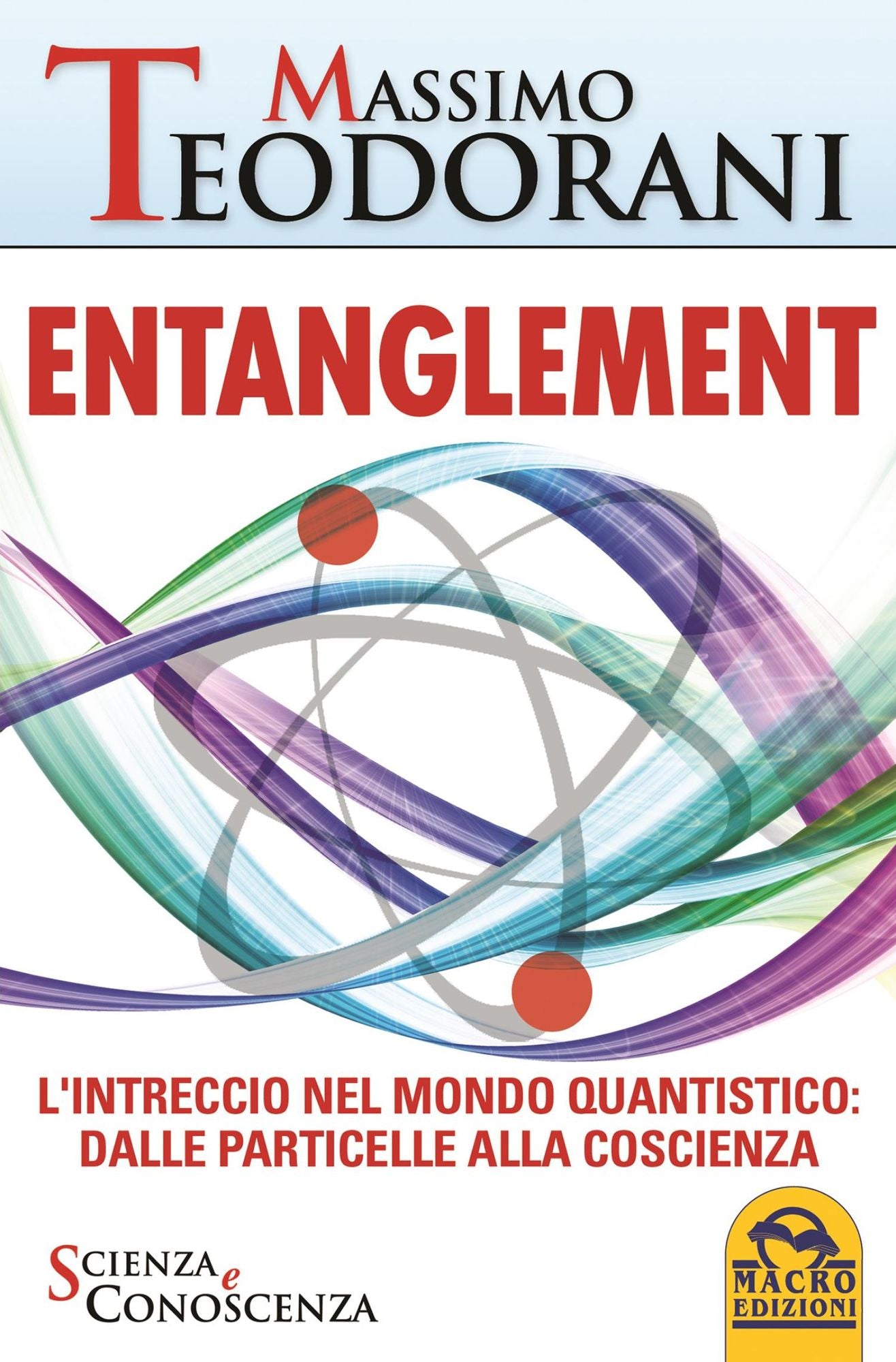Entanglement: L'intreccio nel mondo quantistico: dalle particelle alla coscienza