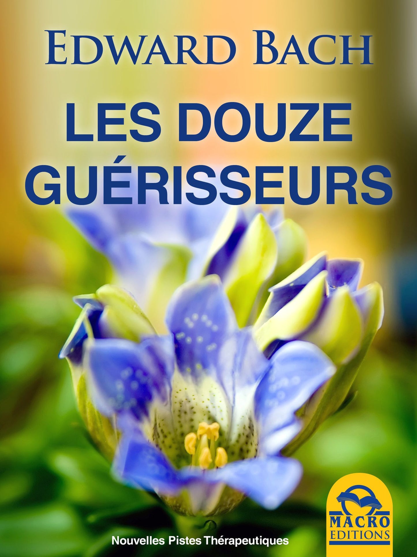 Les Douze Guérisseurs: Fleurs de Bach