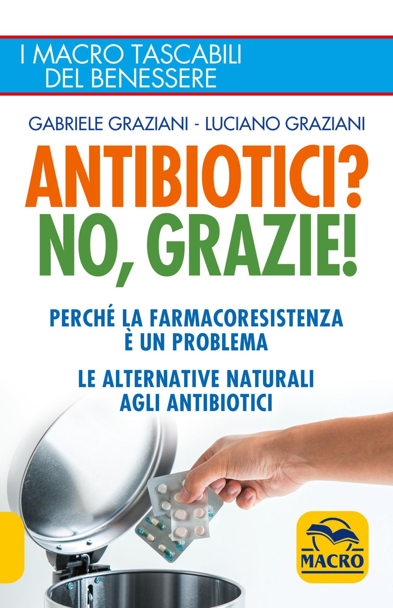 Antibiotici? No, Grazie: Perché la farmacoresistenza è un problema; le alternative naturali agli antibiotici