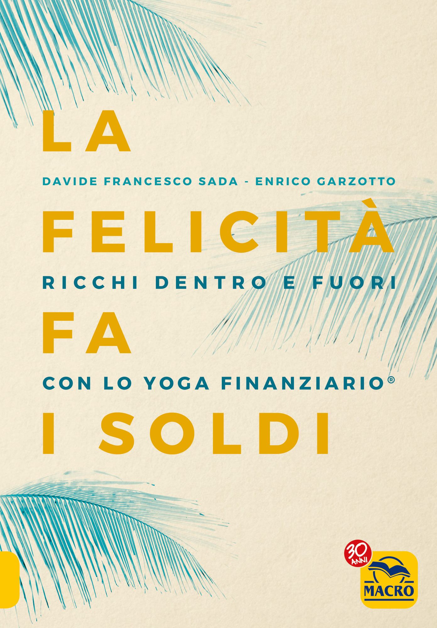 La Felicità fa i Soldi: Ricchi dentro e fuori con lo Yoga Finanziario