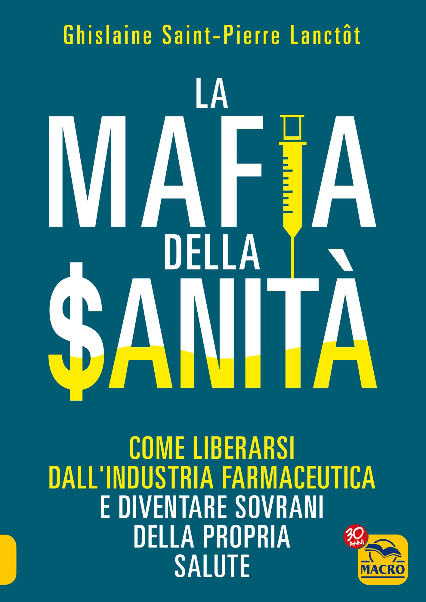 La Mafia della Sanità: Come liberarsi dall'industria farmaceutica e diventare sovrani della propria salute