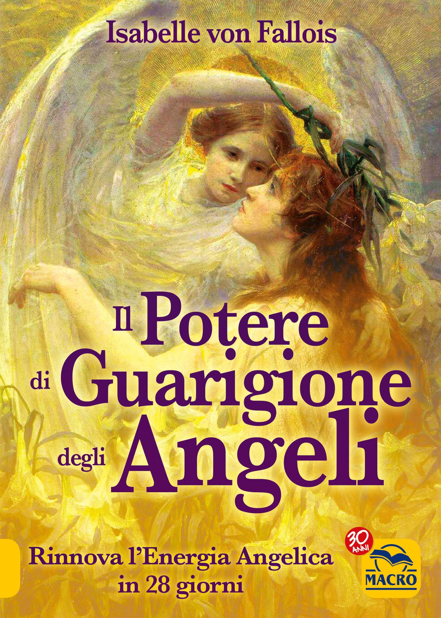 Il Potere di Guarigione degli Angeli: Rinnova l'Energia Angelica in 28 giorni