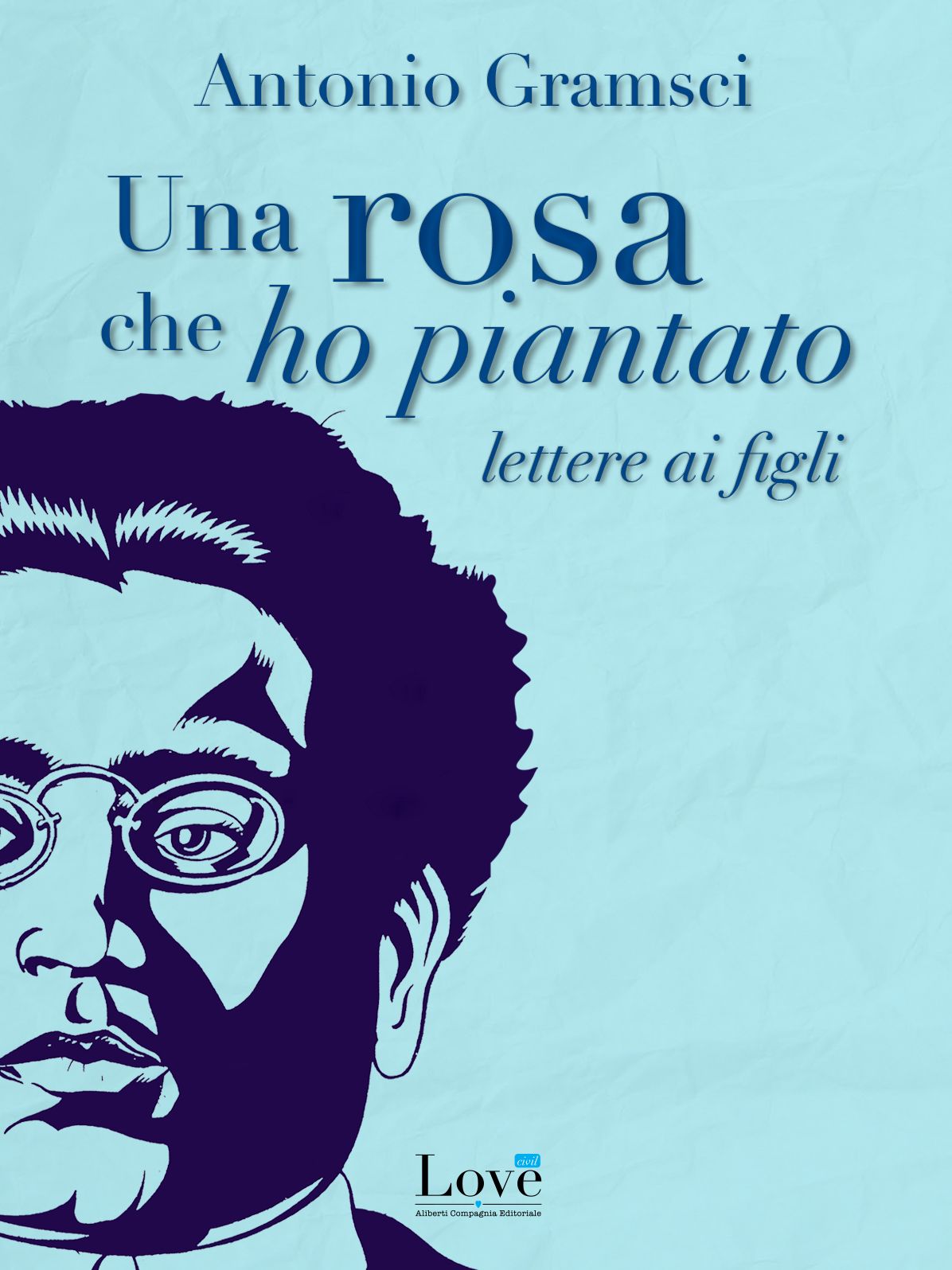 Una rosa che ho piantato: Lettere ai figli