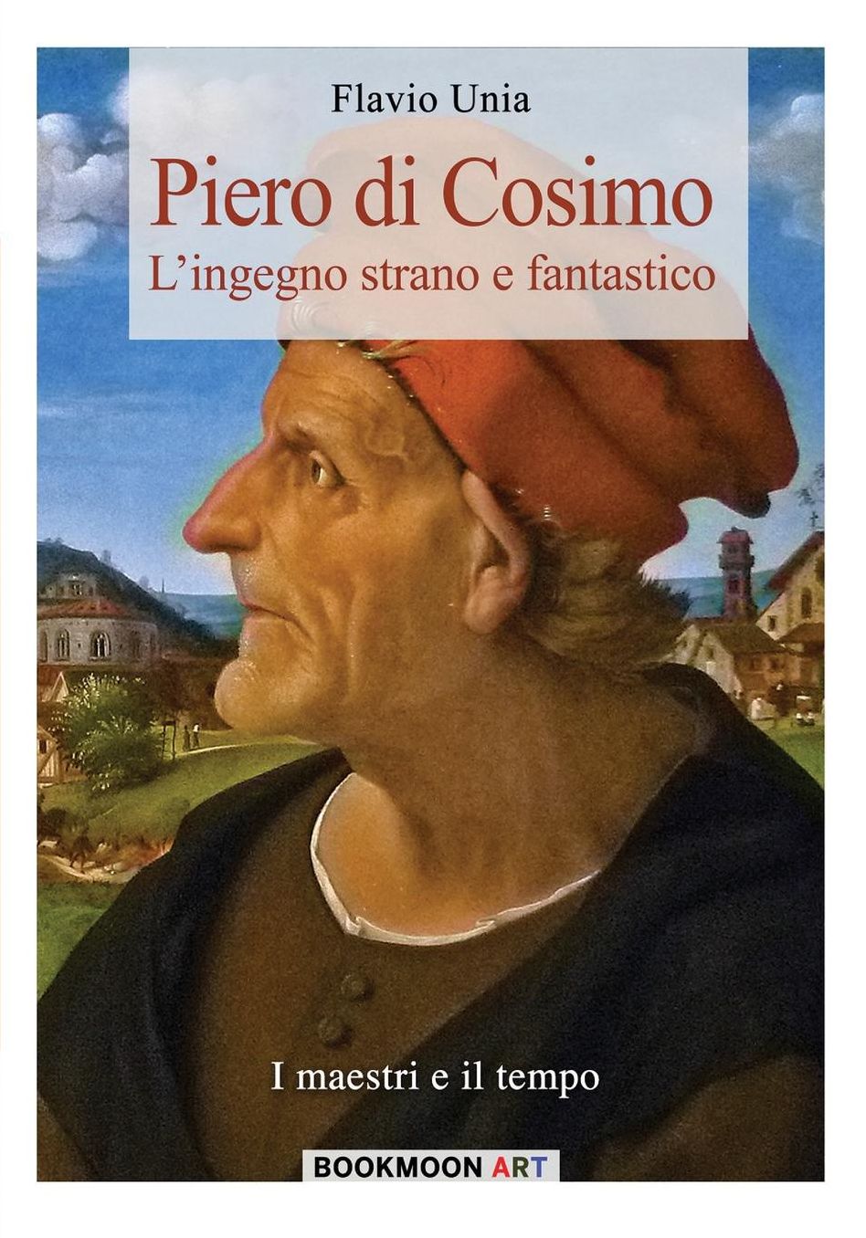 Piero di Cosimo: L'ingegno strano e fantastico
