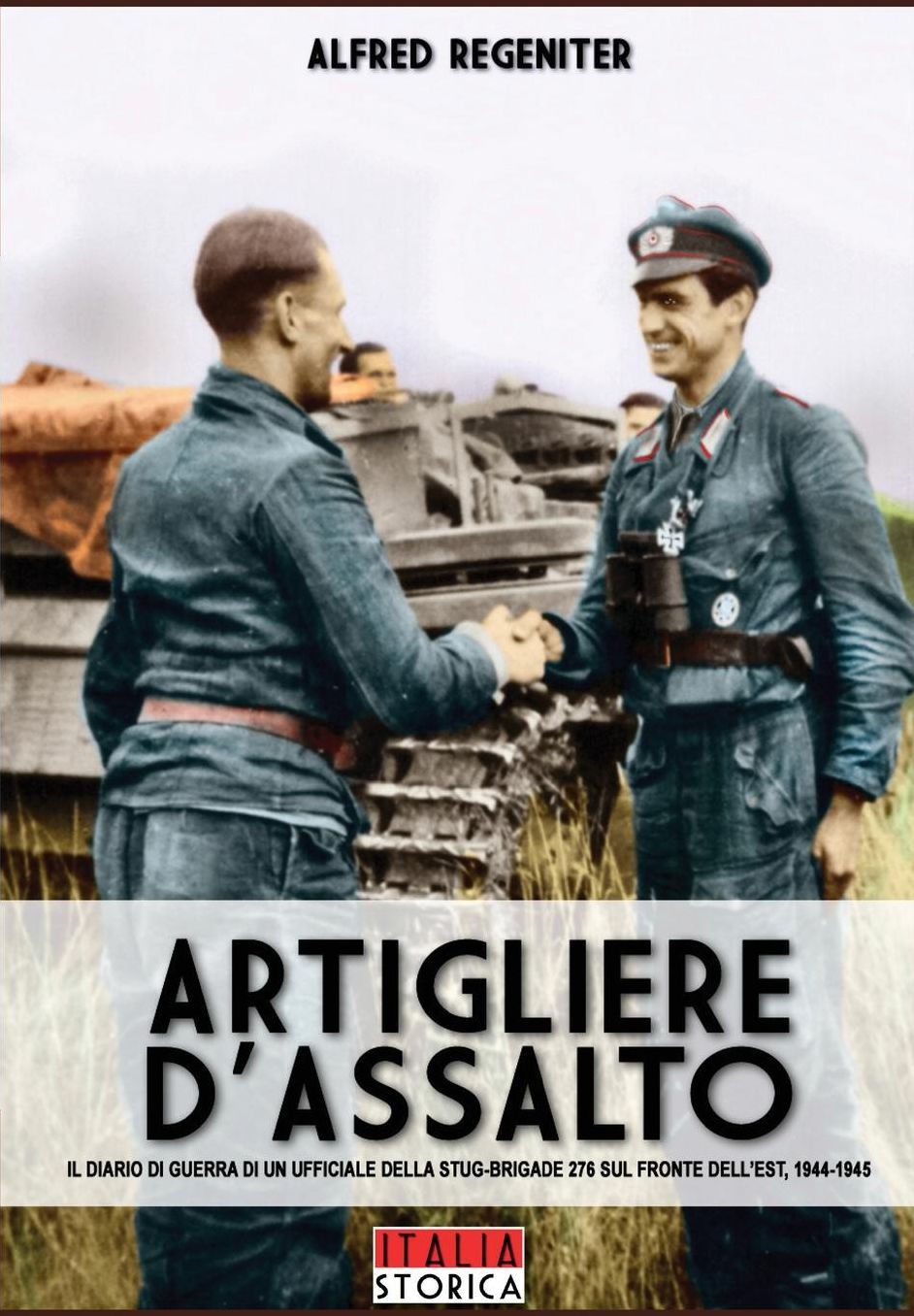 Artigliere d'assalto: Il diario di guerra di un ufficiale della STUG-BRIGADE 276 sul fronte dell'Est , 1944-1945