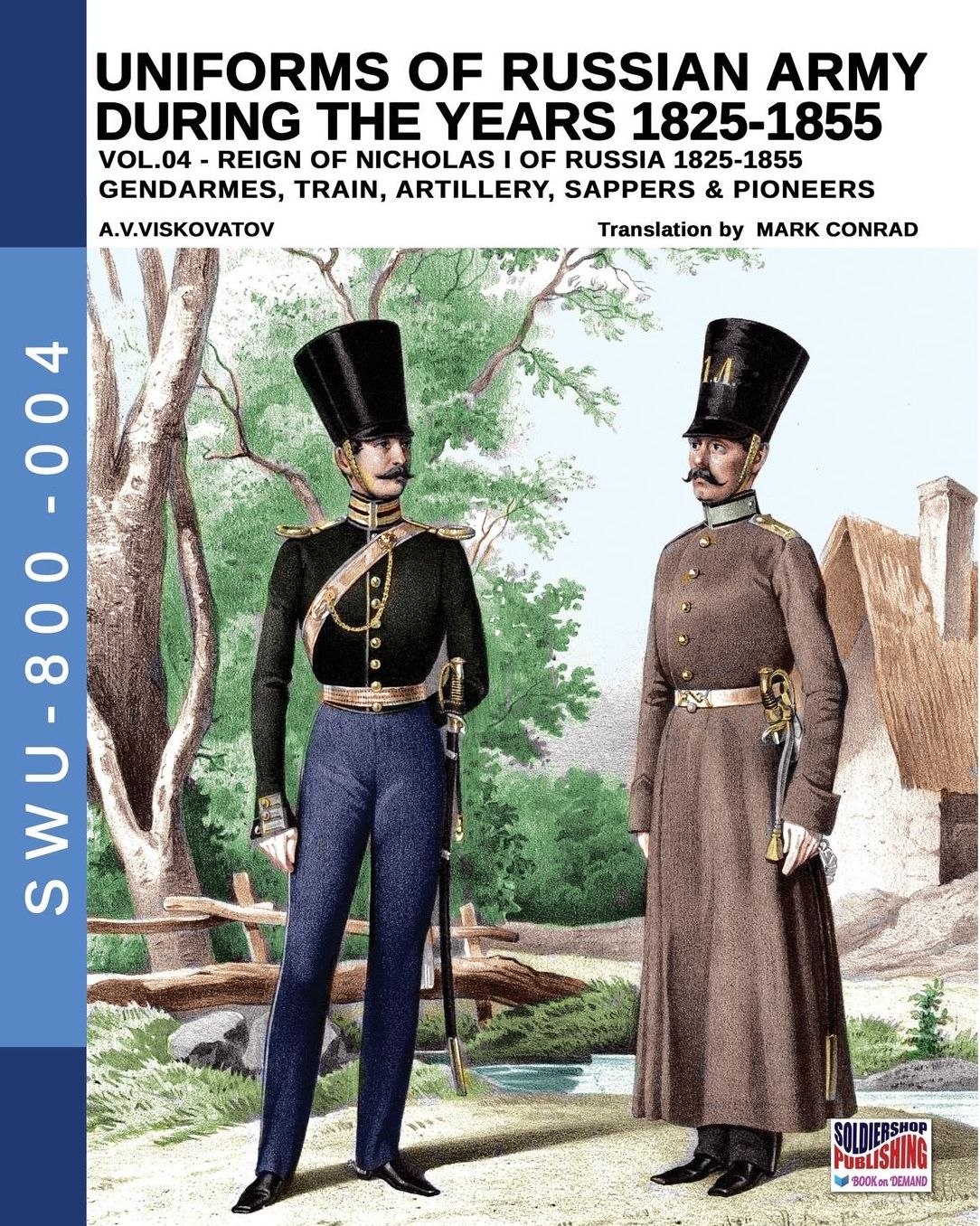 Uniforms of Russian Army during the years 1825-1855. Vol. 4: Gendrames, Train, Artillery, Sappers & Pioneers