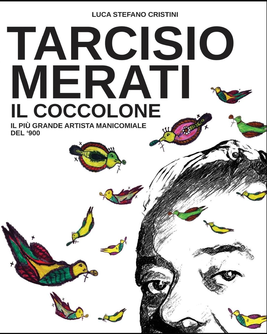 Tarcisio Merati Il Coccolone: Il Piu Grande Artista Manicomiale del'900