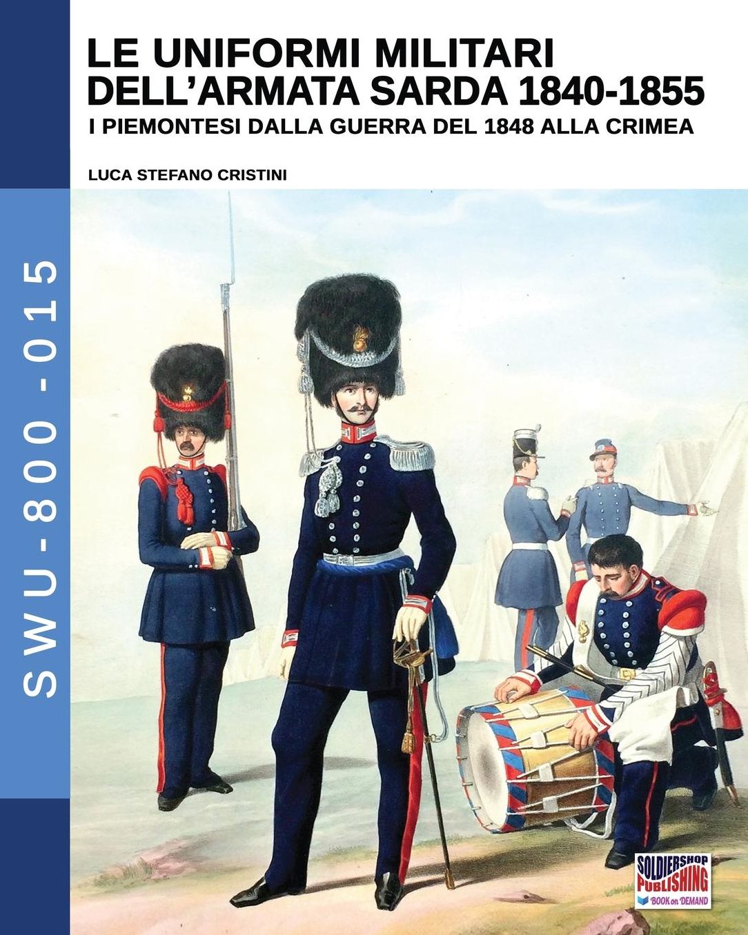 Le uniformi militari dell'armata sarda 1840-1855: I piemontesi dalla guerra del 1848 alla Crimea