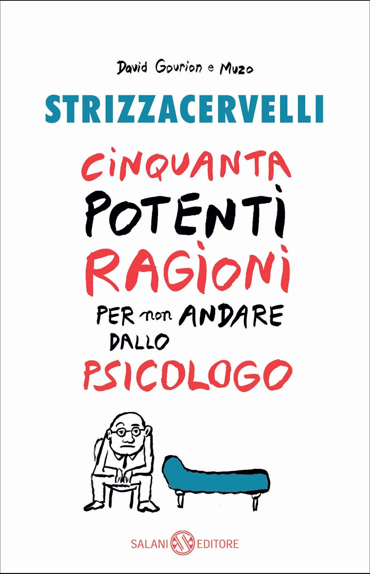 Strizzacervelli: Cinquanta potenti ragioni per non andare dall'analista