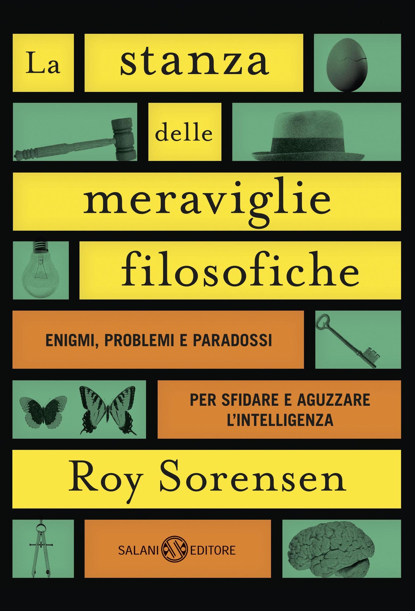 La stanza delle meraviglie filosofiche: Enigmi, problemi e paradossi che sfidano la logica e aguzzano l'intelligenza