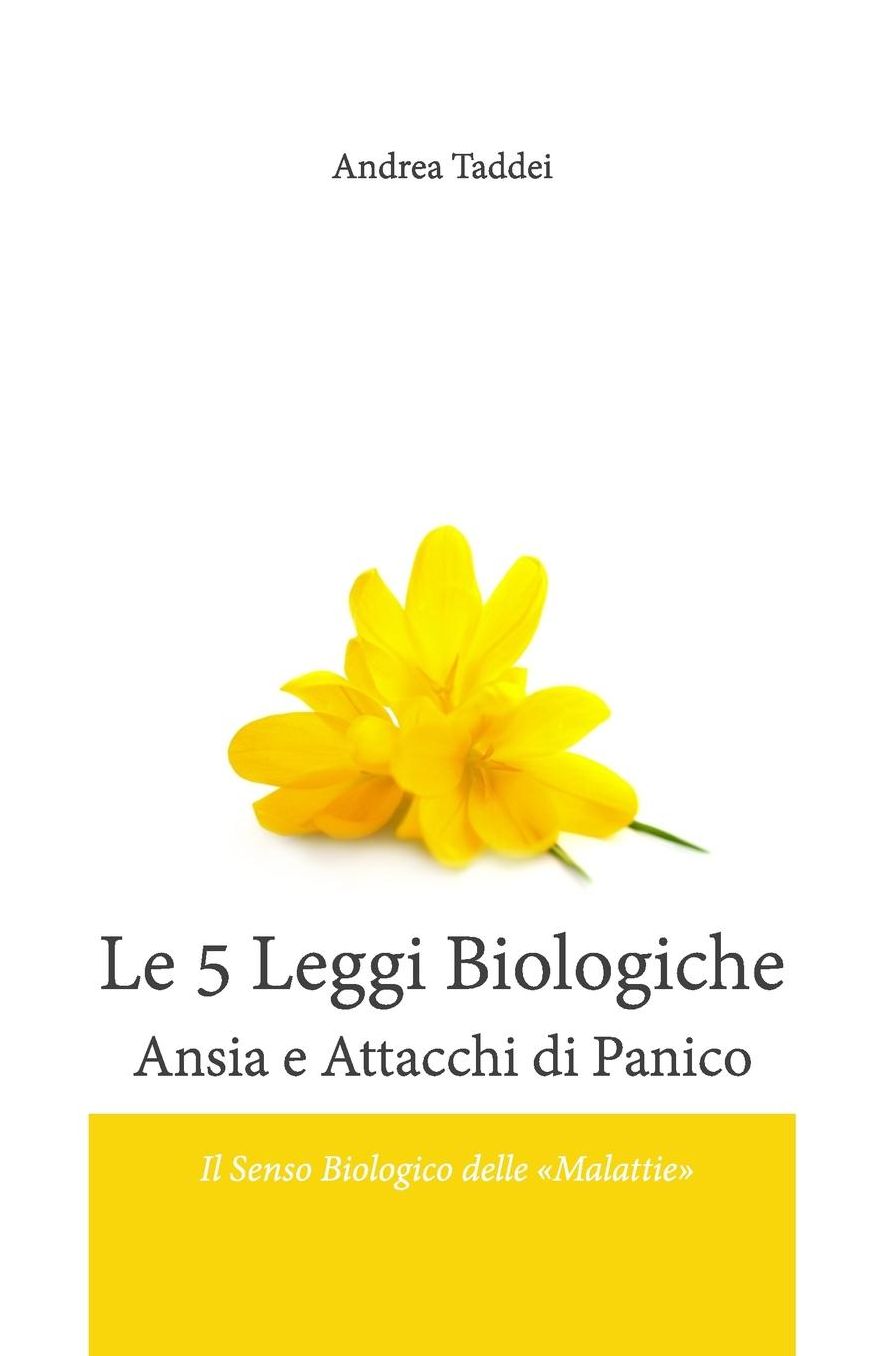 Le 5 Leggi Biologiche Ansia e Attacchi di Panico: Il Senso Biologico delle "Malattie"
