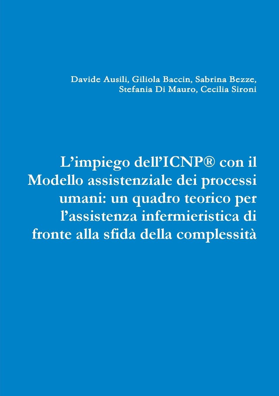 L'impiego dell'ICNP® con il Modello assistenziale dei processi umani: un quadro teorico per l'assistenza infermieristica di fronte alla sfida della complessità
