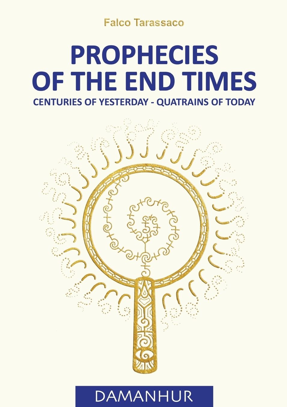 PROPHECIES OF THE END TIMES: Centuries of Yesterday - Quatrains of Today