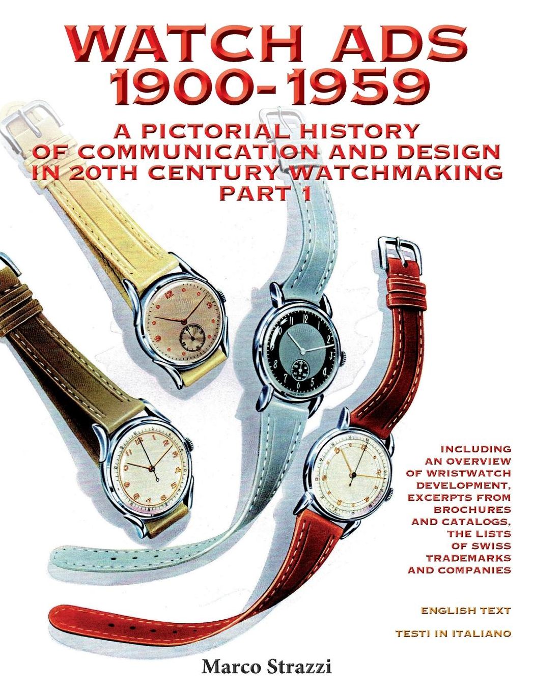 Watch Ads 1900-1959: A pictorial history of communication and design in 20th Century watchmaking / Part 1 - Storia illustrata della comunicazione e del design nell'orologeria del Novecento / Parte 1
