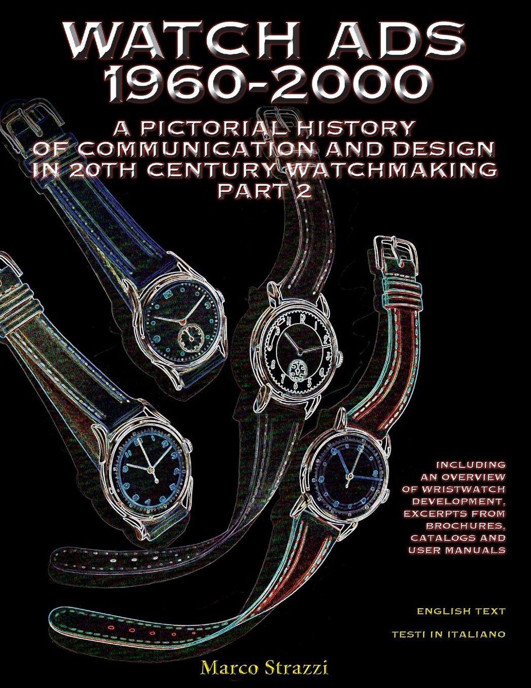 Watch Ads 1960-2000: A pictorial history of communication and design in 20th Century watchmaking / Part 2 - Storia illustrata della comunicazione e del design nell'orologeria del Novecento / Parte 2