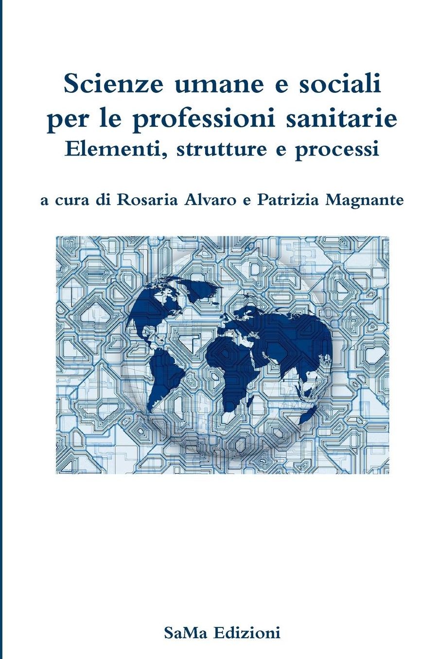 Scienze umane e sociali per le professioni sanitarie. Elementi, strutture e processi