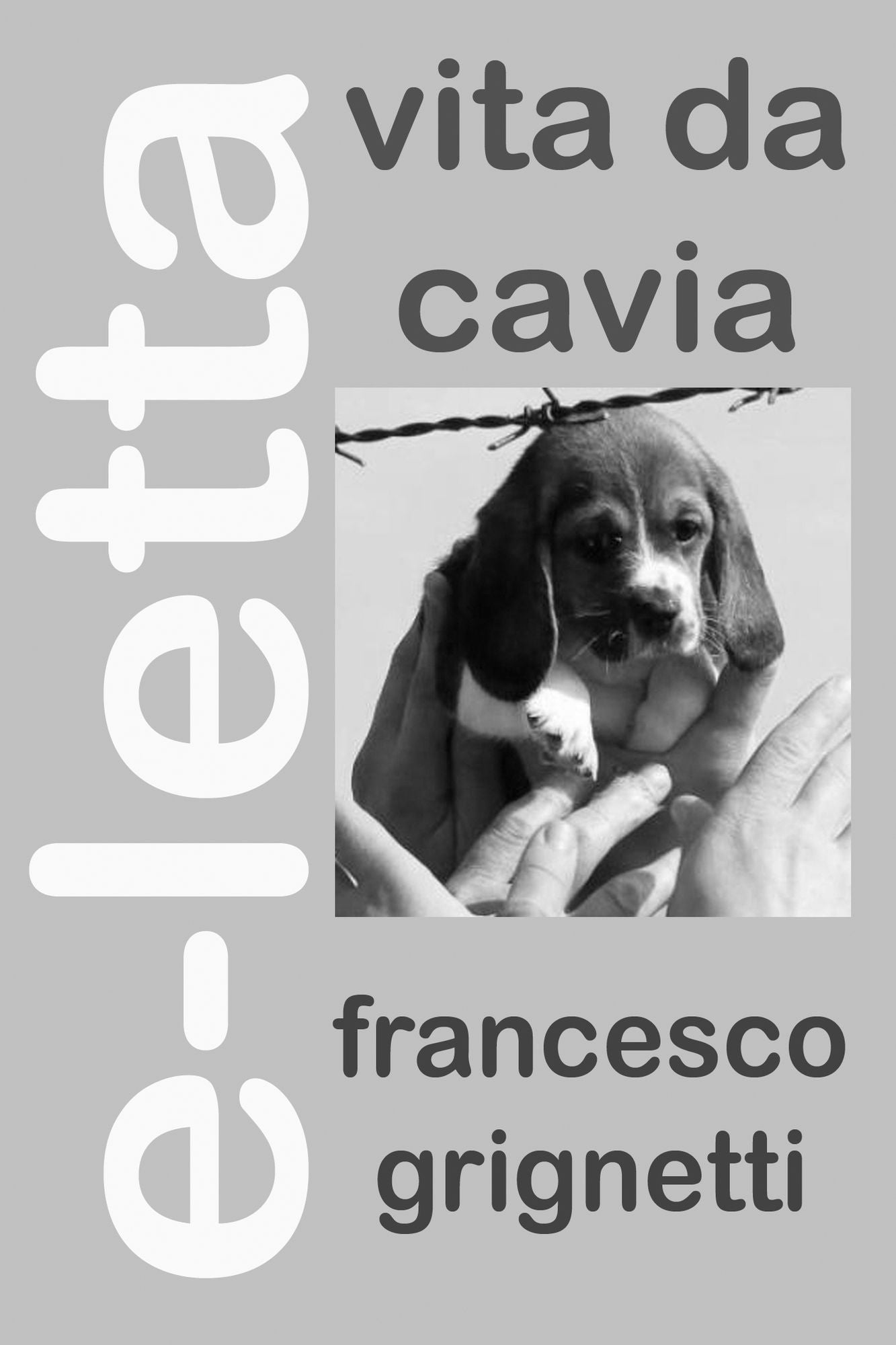 Vita da cavia: La vera storia dei beagle di Green Hill