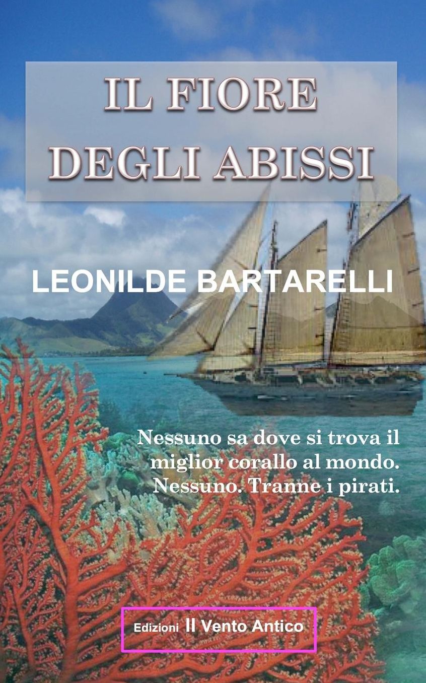 Il Fiore degli Abissi: Nessuno sa dove si trova il miglior corallo al mondo. Nessuno. Tranne i pirati.