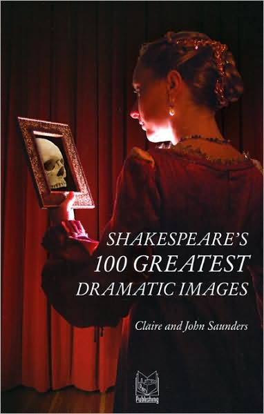 SHAKESPEARE'S 100 GREATEST DRAMATIC IMAGES