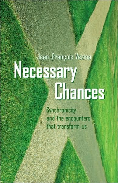 Necessary Chances: Synchronicity and the Encounters that Transform Us