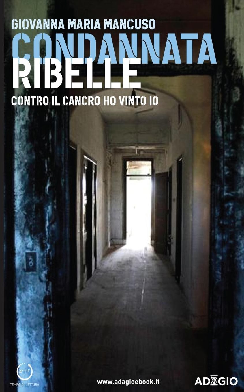 Condannata ribelle: Contro il cancro ho vinto io