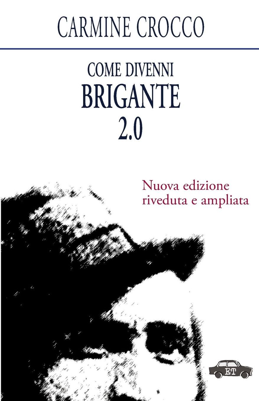 Come divenni brigante 2.0: Nuova edizione riveduta e ampliata