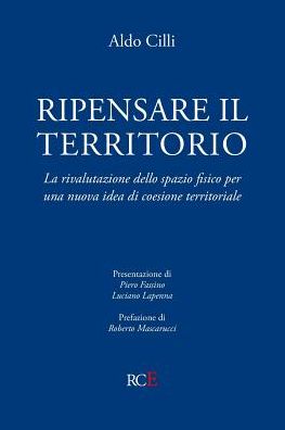 Ripensare il territorio: La rivalutazione dello spazio fisico per una nuova idea di coesione territoriale