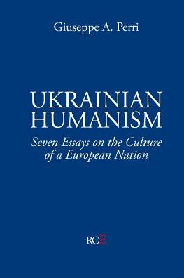 Ukrainian Humanism: Seven Essays on the Culture of a European Nation