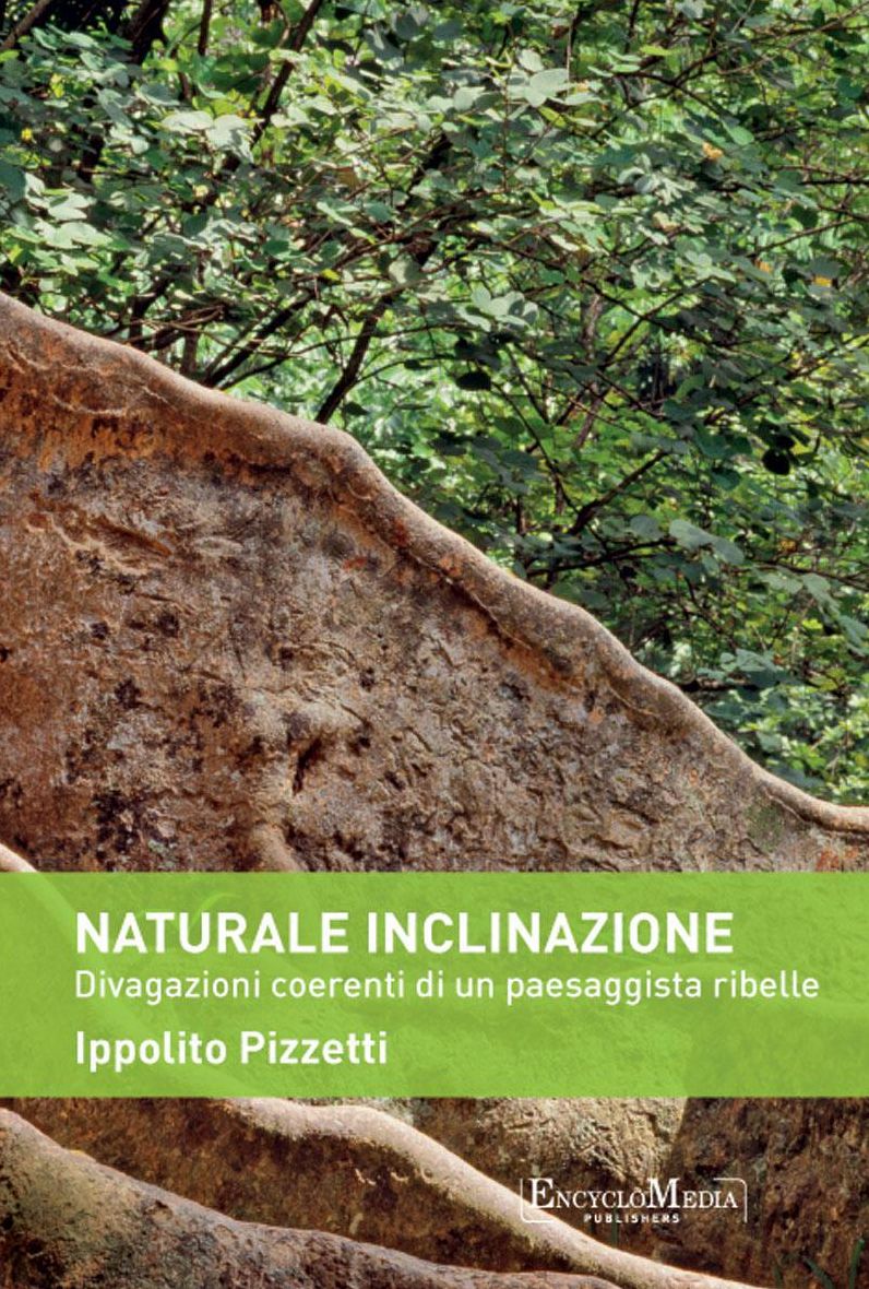 Naturale inclinazione: Divagazioni coerenti di un paesaggista ribelle