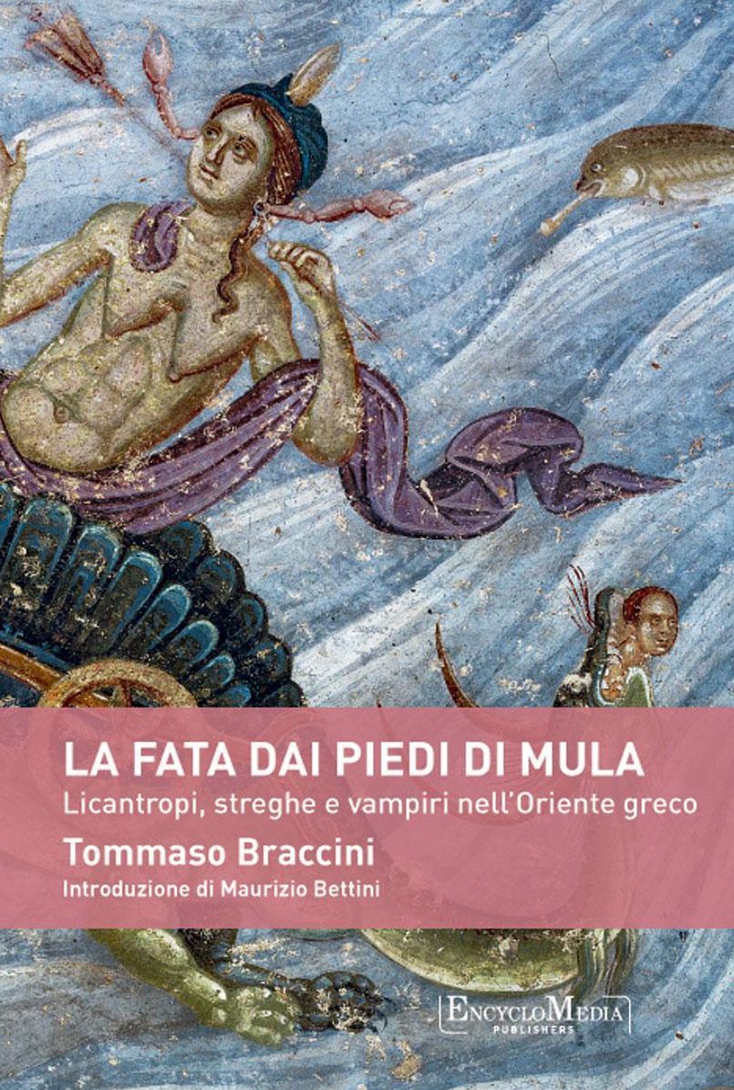 La fata dai piedi di mula: Licantropi, streghe e vampiri nell'Oriente Greco