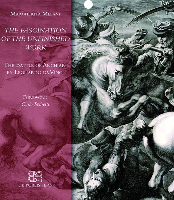 The Fascination of the Unfinished Work: 'The Battle of Anghiari' By Leonardo Da Vinci