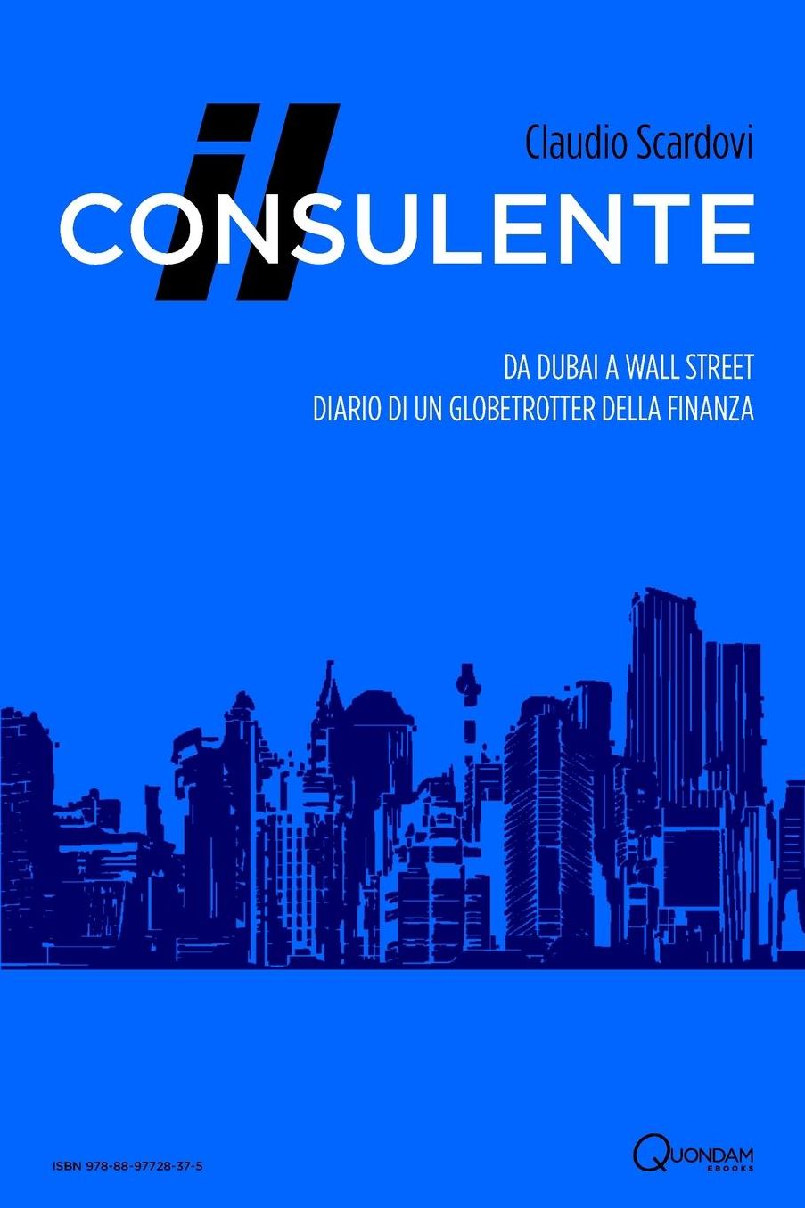 Il consulente: Da Dubai a Wall Street: diario di un globetrotter della finanza