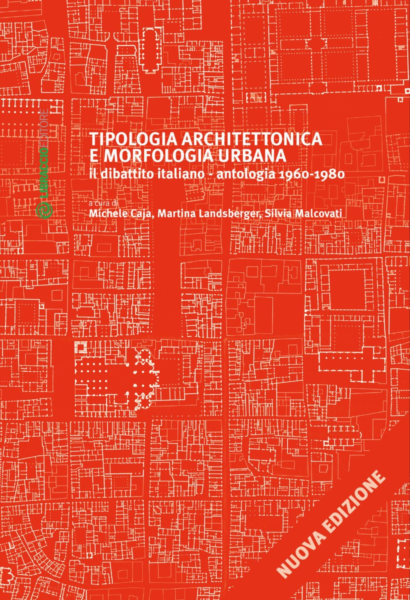 Tipologia architettonica e morfologia urbana: il dibattito italiano - antologia 1960-1980