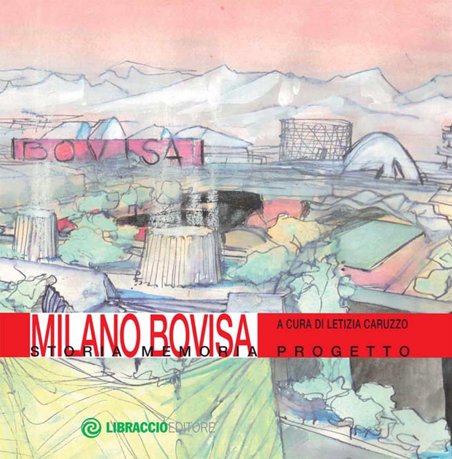 Milano Bovisa: storia memoria progetto
