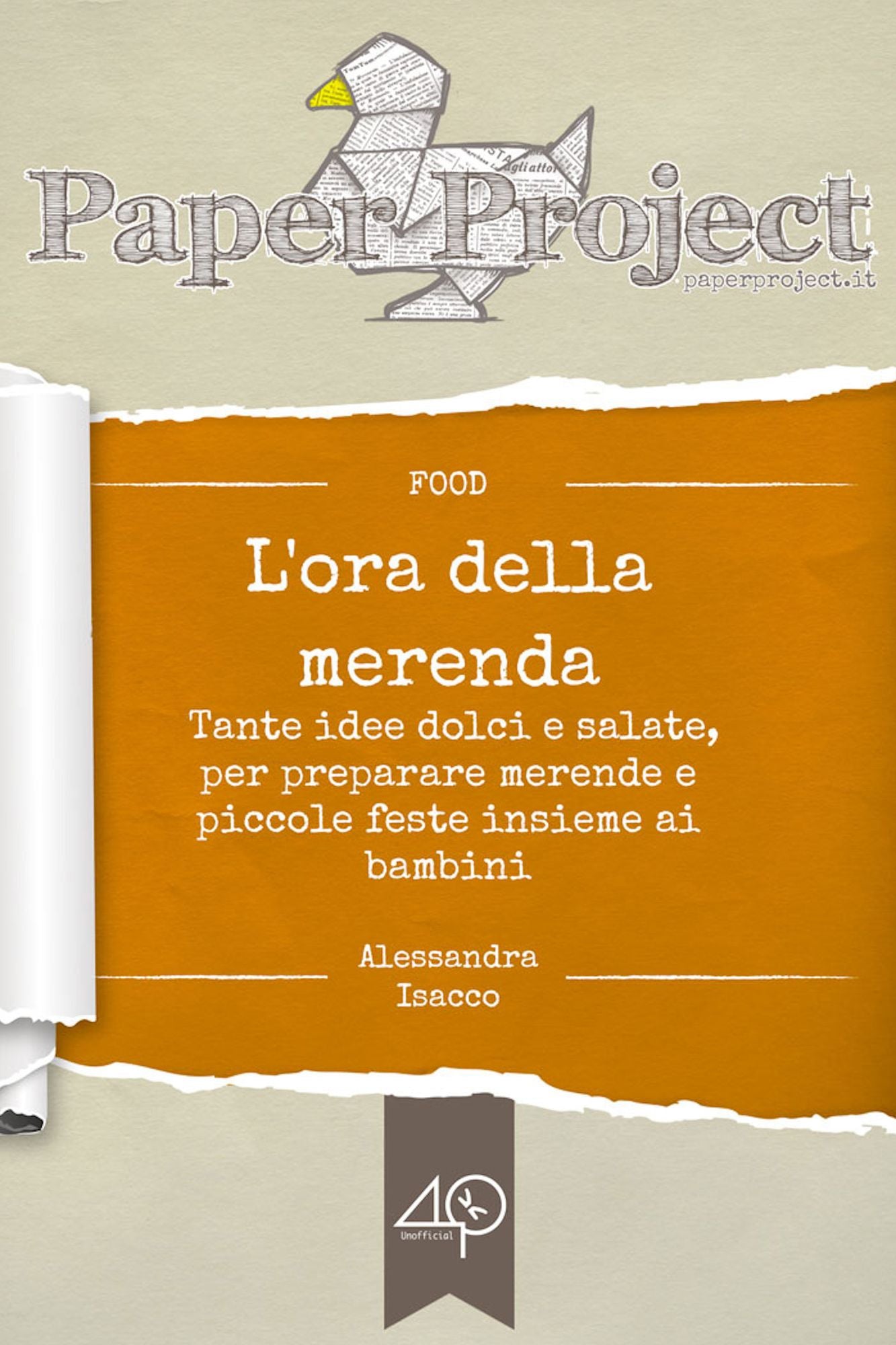 L'ora della merenda - Tante idee dolci e salate per preparare merende e piccole feste insieme ai bambini