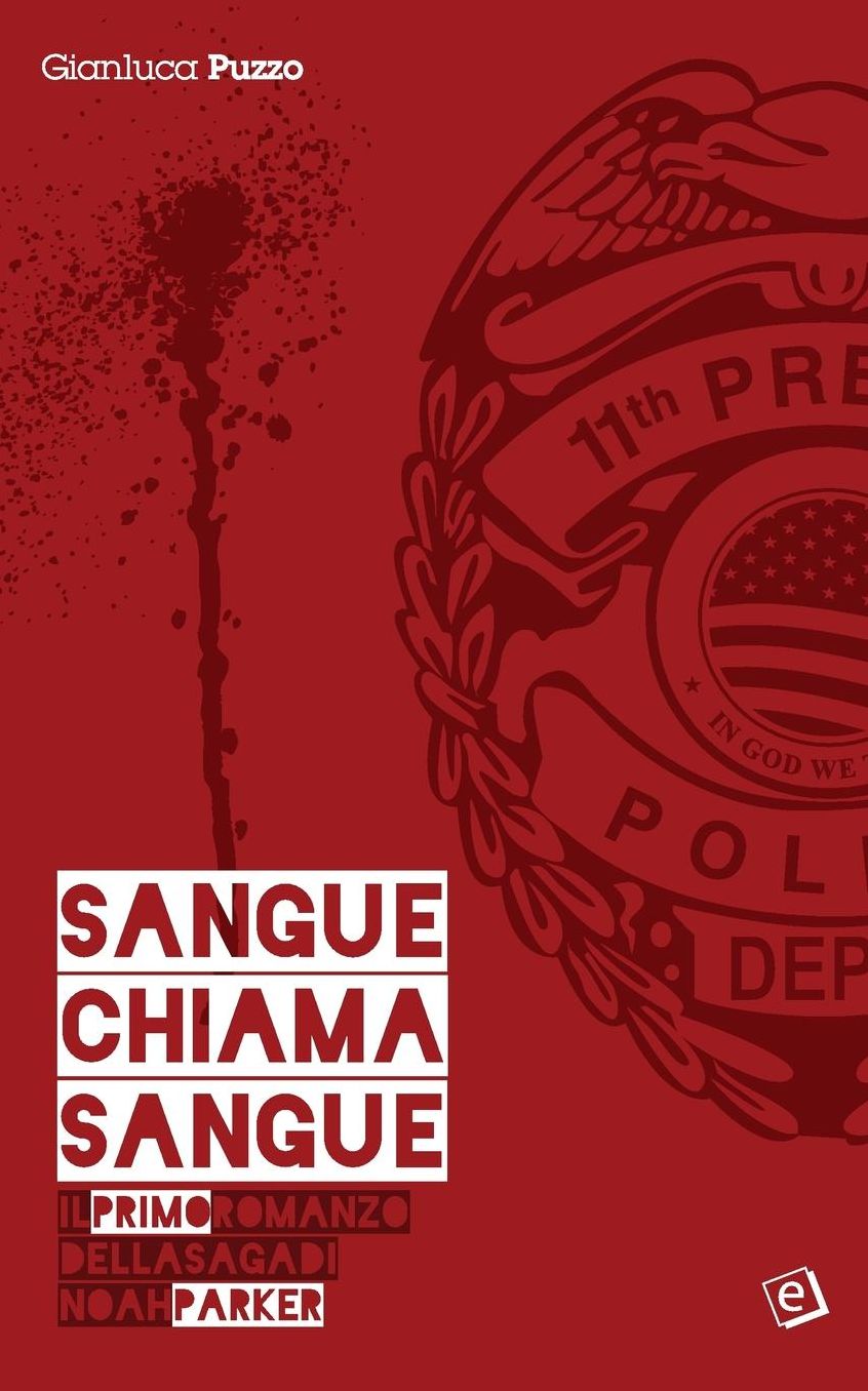 Sangue chiama sangue: Il primo romanzo della saga di Noah Parker
