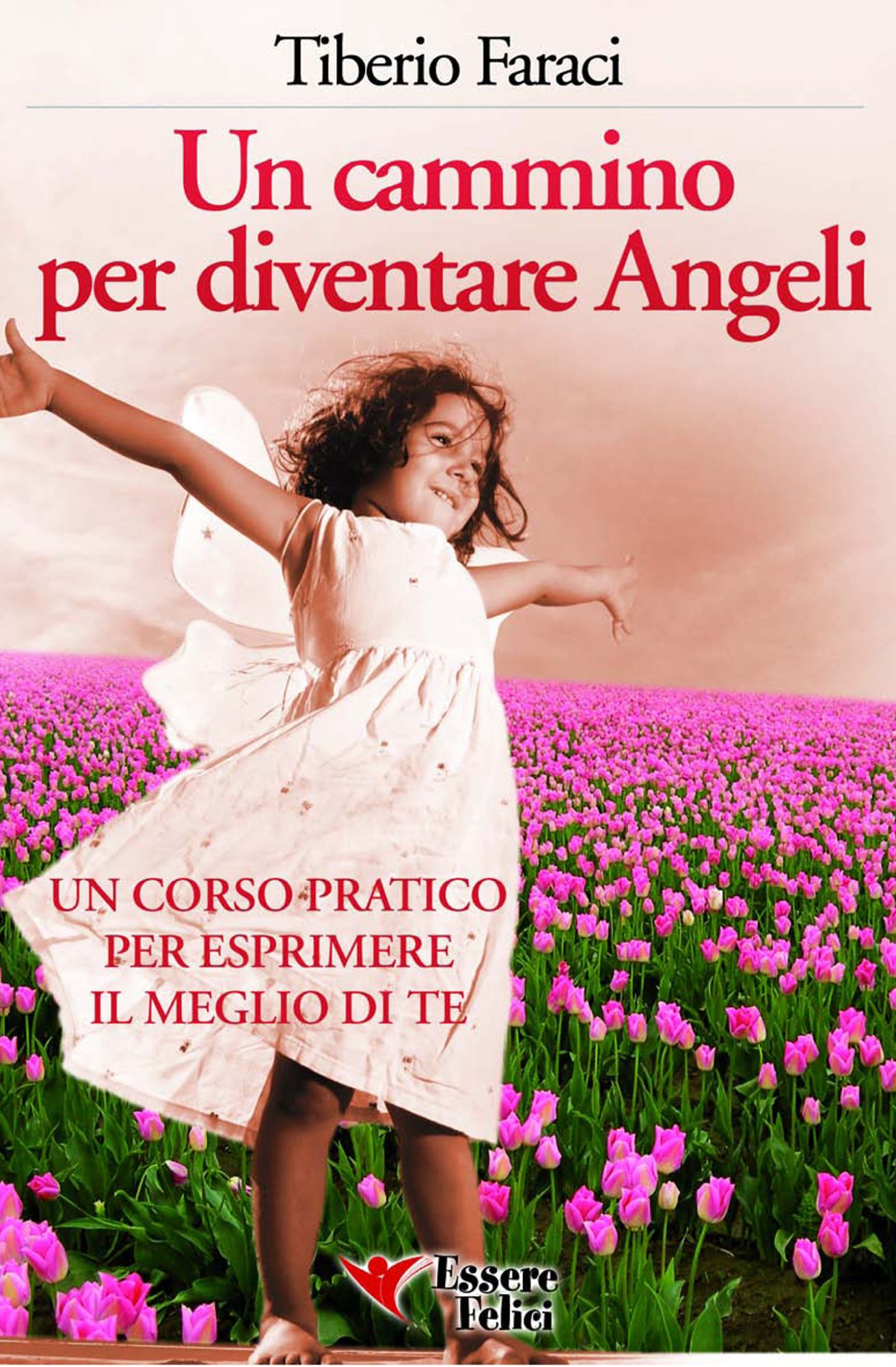Un cammino per diventare Angeli: Un corso pratico per esprimere il meglio di te