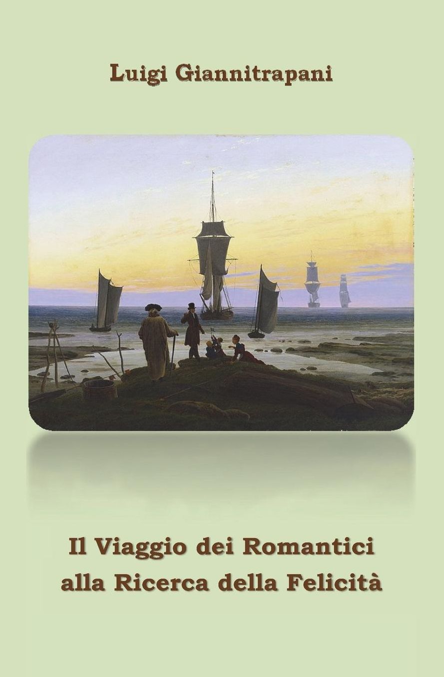 Il Viaggio Dei Romantici Alla Ricerca Della Felicita'