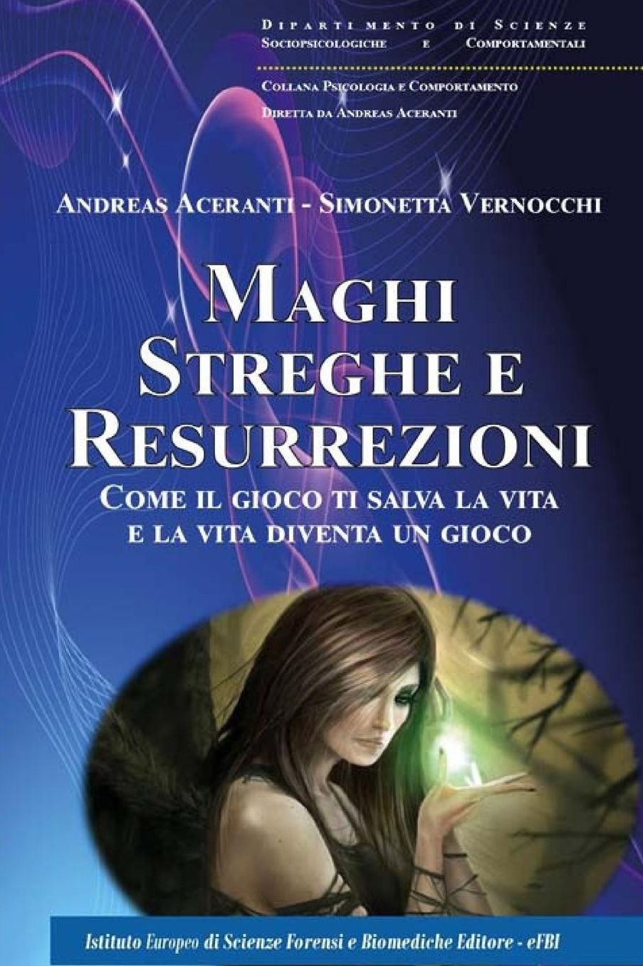 Maghi, streghe e resurrezioni: Come il gioco ti salva la vita e la vita diventa un gioco