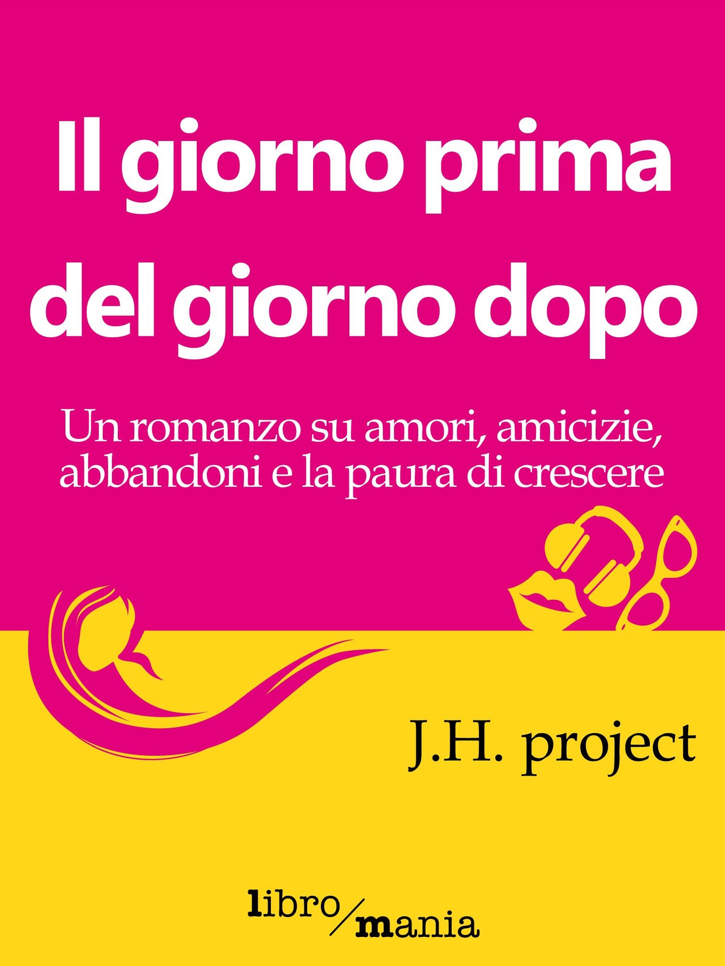 Il giorno prima del giorno dopo: Un romanzo su amori, amicizie, abbandoni e la paura di crescere