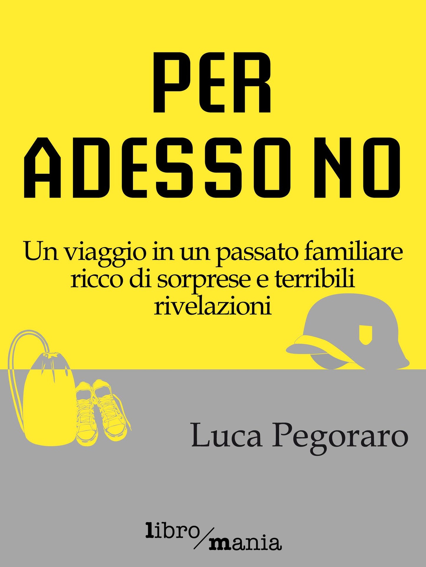 Per adesso no: Un viaggio in un passato familiare ricco di sorprese e terribili rivelazioni