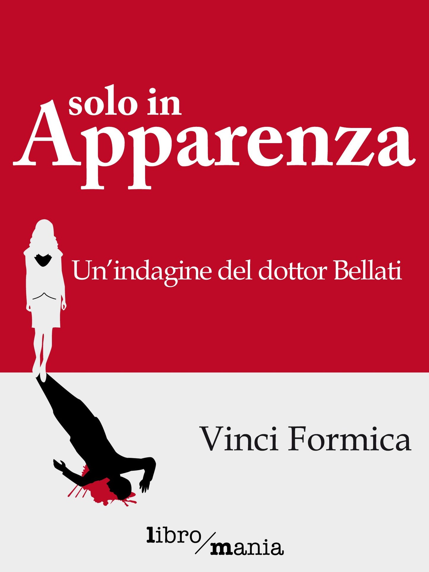 Solo in apparenza: Un'indagine del dottor Bellati
