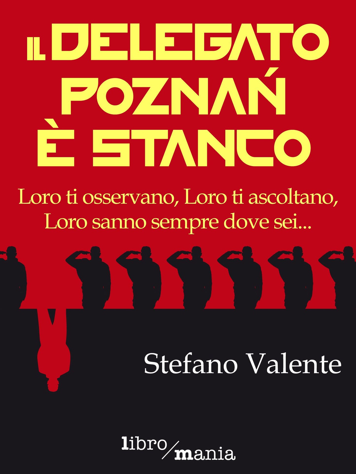 Il delegato Poznaè stanco: Loro ti osservano, Loro ti ascoltano, Loro sanno sempre dove sei...