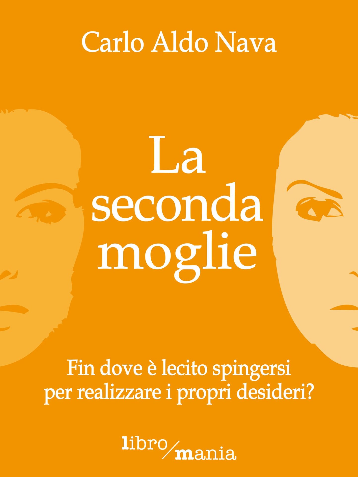 La seconda moglie: Fin dove è lecito spingersi per realizzare i propri desideri?