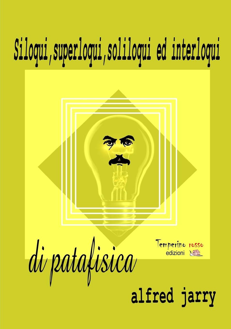 Siloqui, superloqui, soliloqui ed interloqui di patafisica