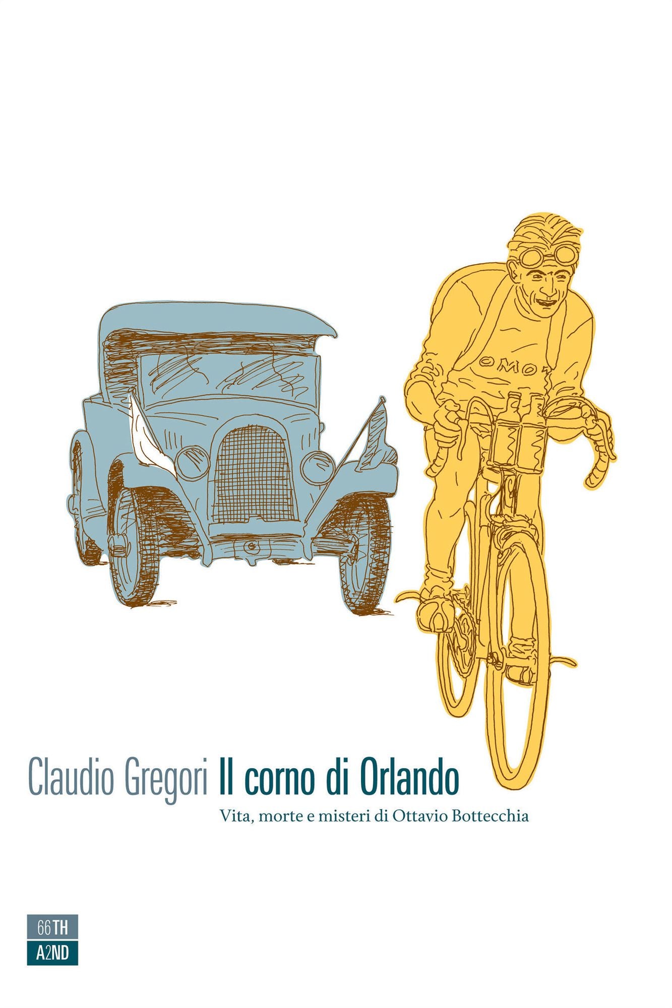 Il corno di Orlando: Vita, morte e misteri di Ottavio Bottecchia