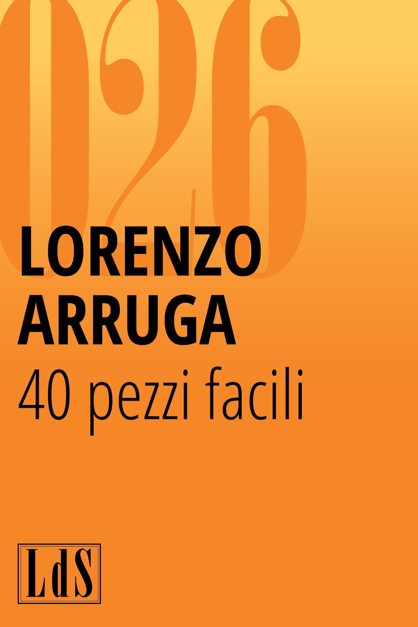 40 pezzi facili. Guida all'ascolto libero della musica di oggi