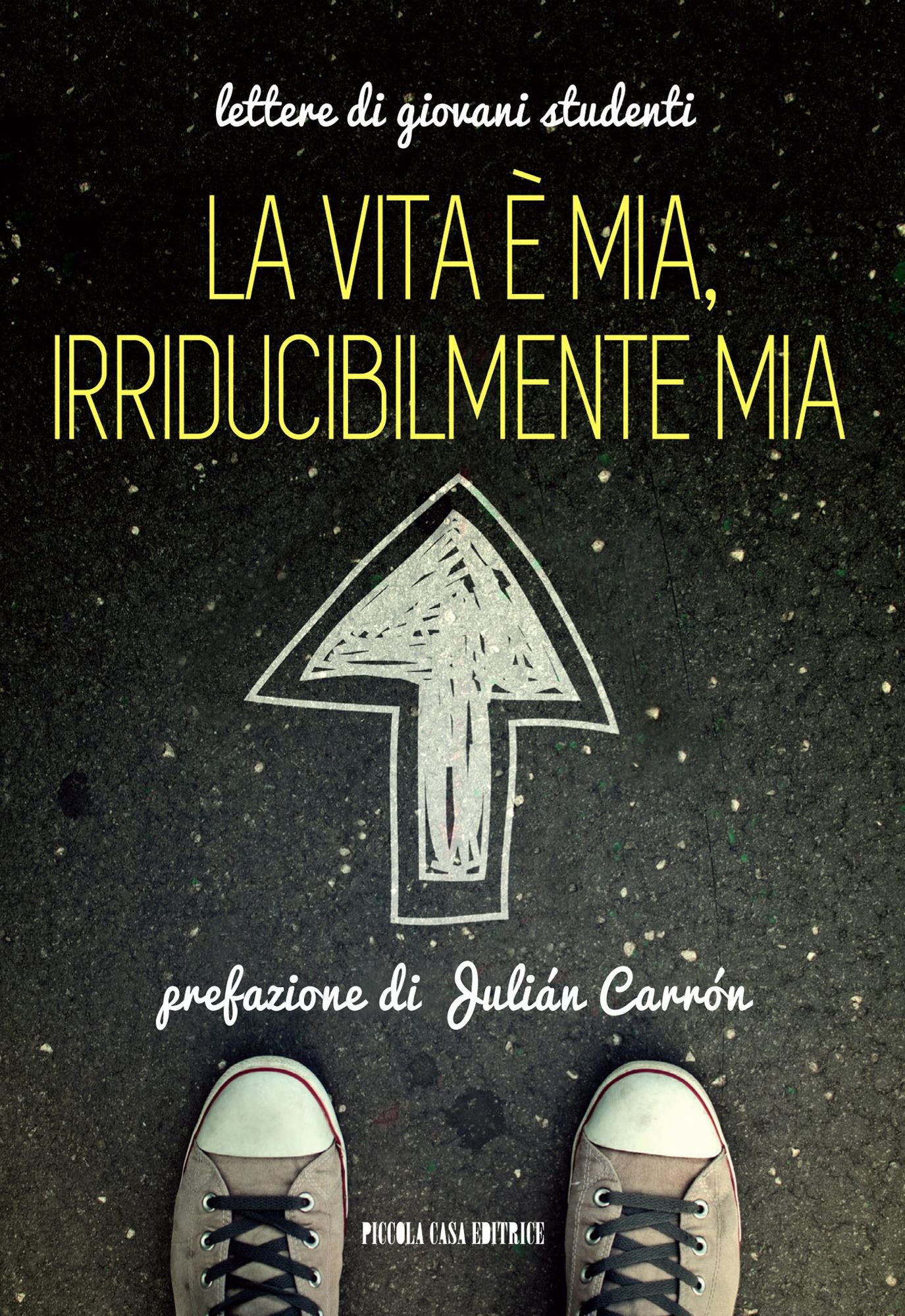 La vita è mia, irriducibilmente mia: Lettere di giovani studenti